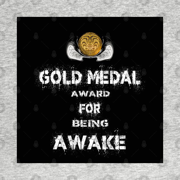 Gold Medal for Being Awake Award Winner by PlanetMonkey
